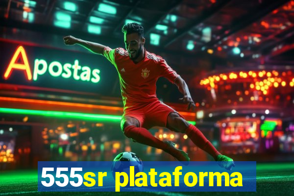 555sr plataforma